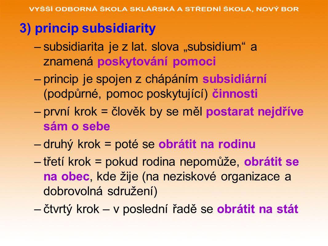 3) princip subsidiarity –subsidiarita je z lat.