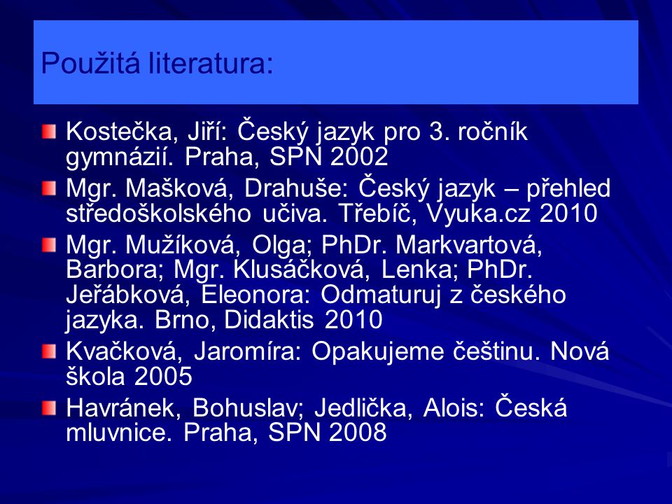 Použitá literatura: Kostečka, Jiří: Český jazyk pro 3.