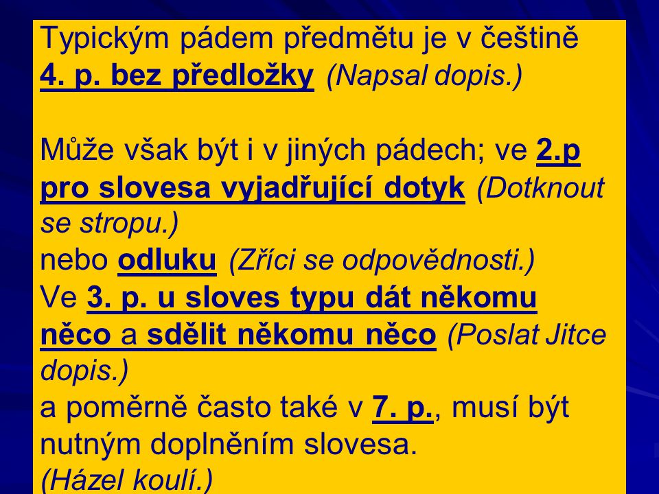 Typickým pádem předmětu je v češtině 4. p.