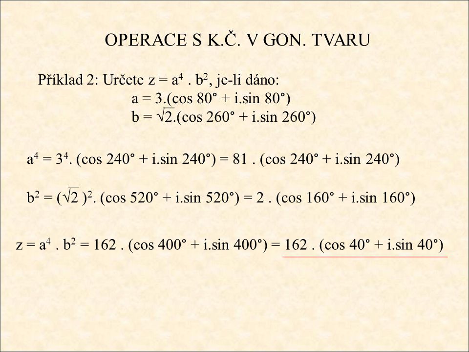 OPERACE S K.Č. V GON. TVARU Příklad 2: Určete z = a 4.