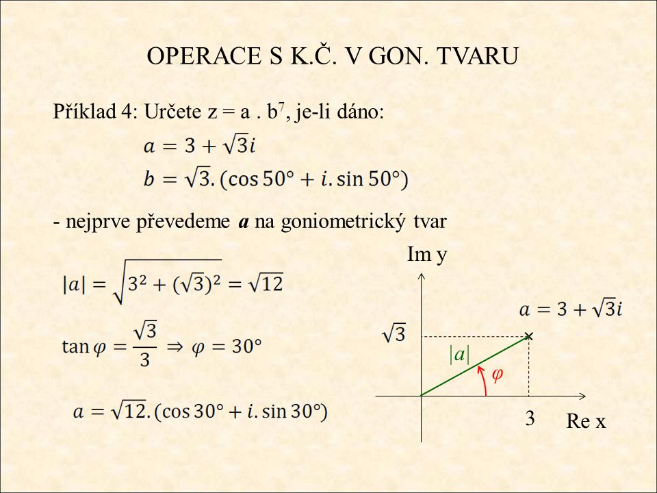 OPERACE S K.Č. V GON. TVARU Příklad 4: Určete z = a.