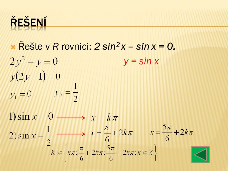  Řešte v R rovnici: 2 sin 2 x – sin x = 0. y = sin x