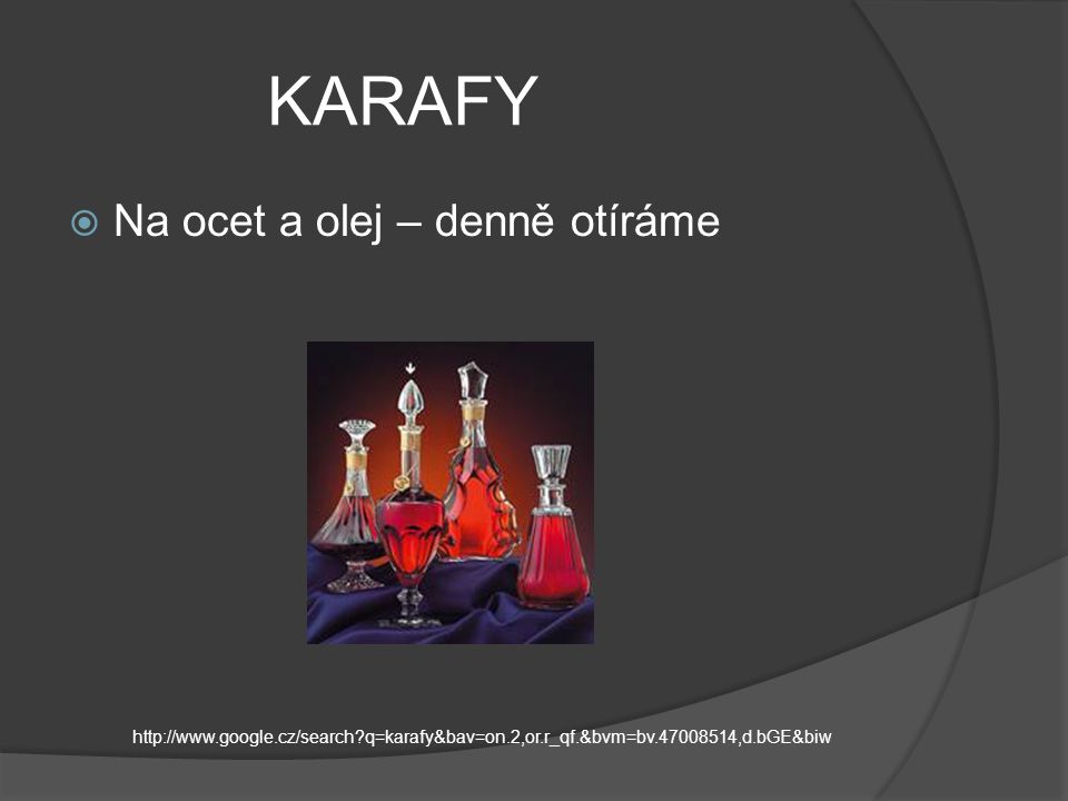 KARAFY  Na ocet a olej – denně otíráme   q=karafy&bav=on.2,or.r_qf.&bvm=bv ,d.bGE&biw