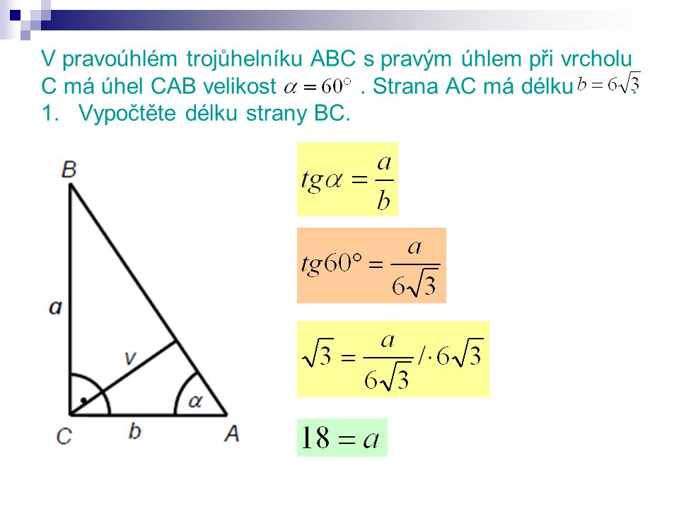 V pravoúhlém trojůhelníku ABC s pravým úhlem při vrcholu C má úhel CAB velikost.