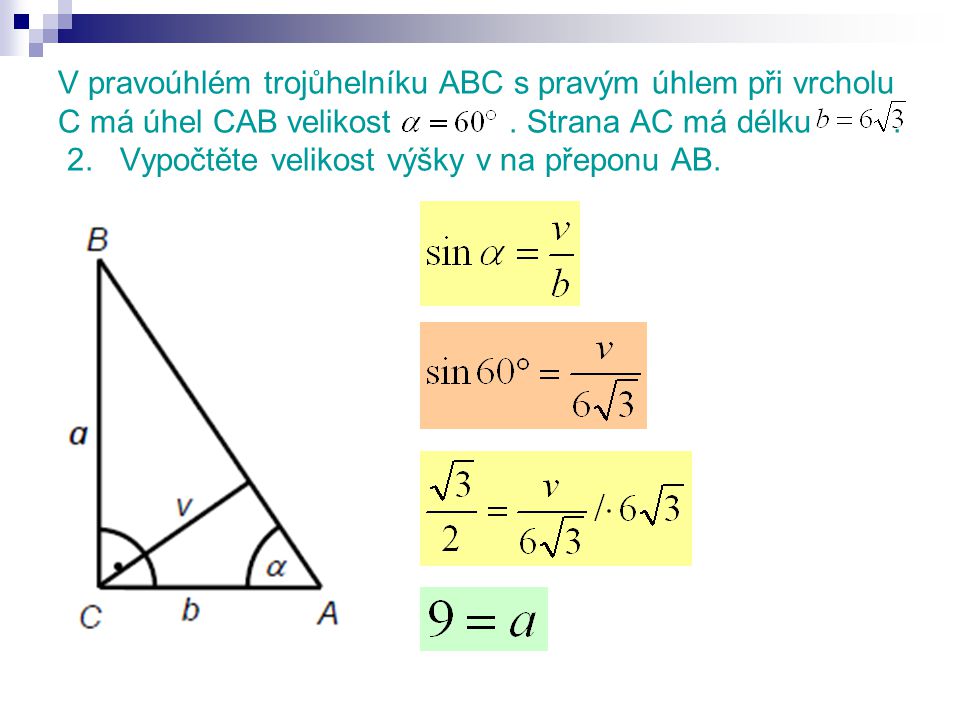 V pravoúhlém trojůhelníku ABC s pravým úhlem při vrcholu C má úhel CAB velikost.