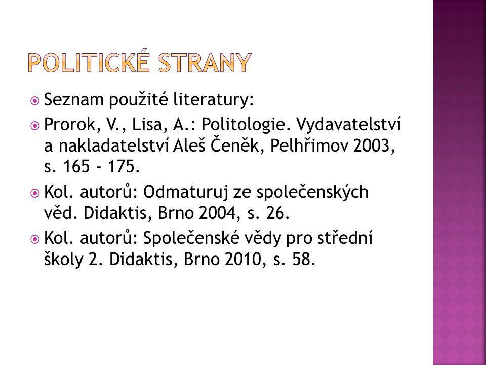 Seznam použité literatury:  Prorok, V., Lisa, A.: Politologie.