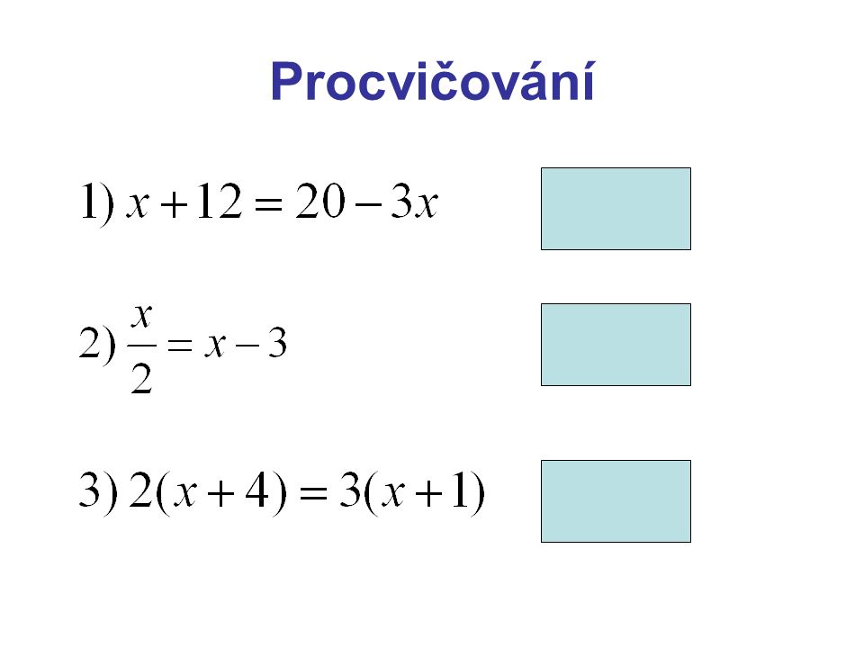 Procvičování x = 2 x = 6 x = 5