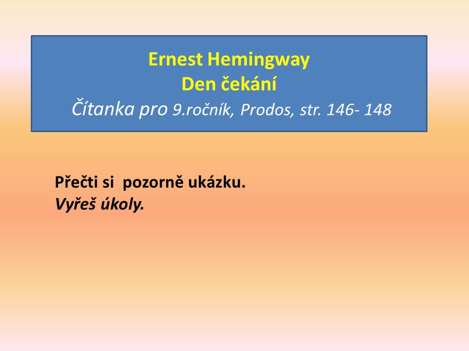 Ernest Hemingway Den čekání Čítanka pro 9.ročník, Prodos, str.