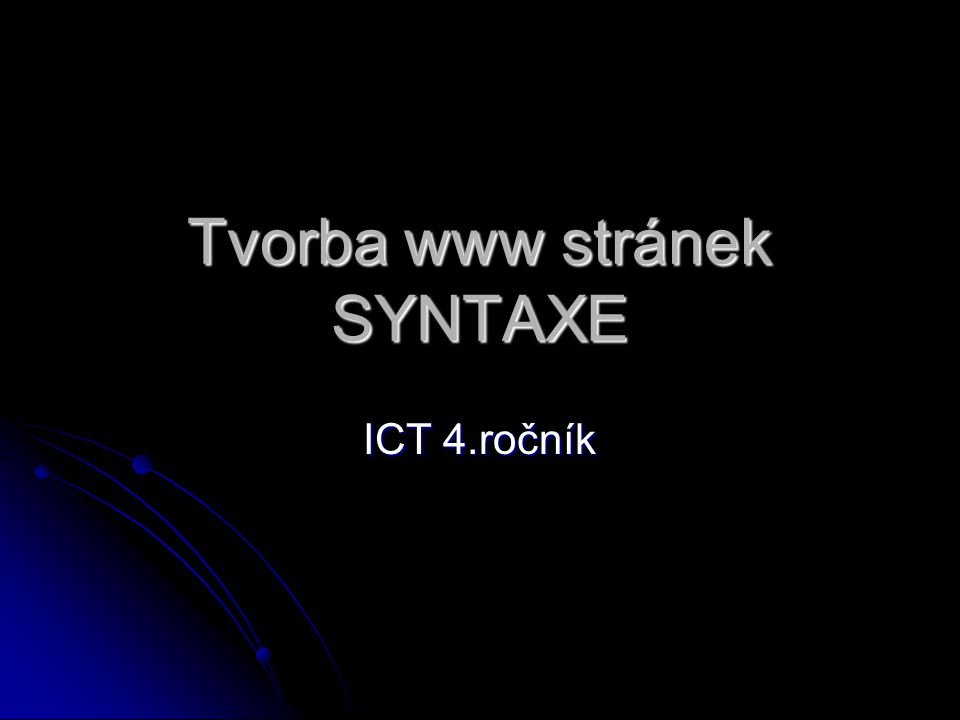 Tvorba www stránek SYNTAXE ICT 4.ročník