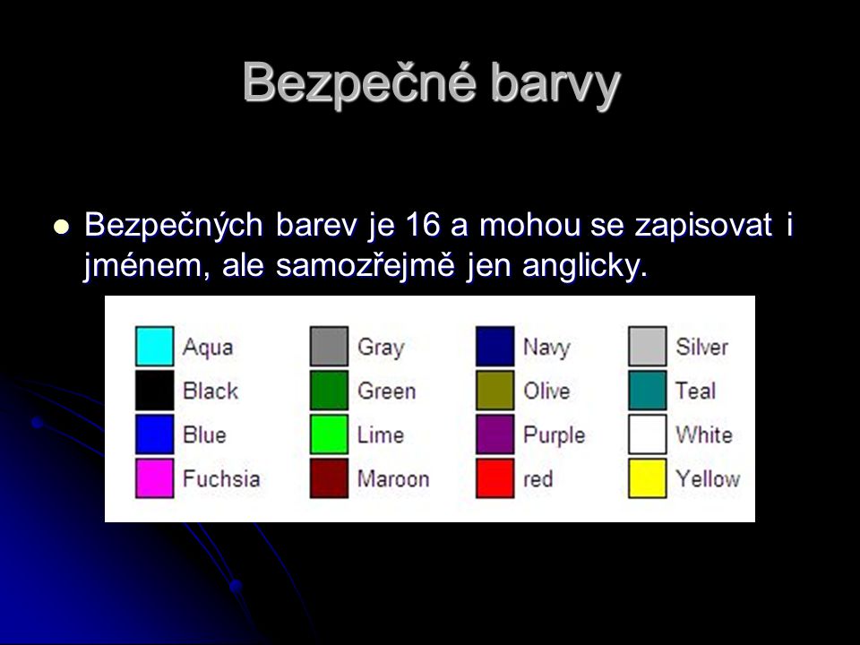 Bezpečné barvy Bezpečných barev je 16 a mohou se zapisovat i jménem, ale samozřejmě jen anglicky.