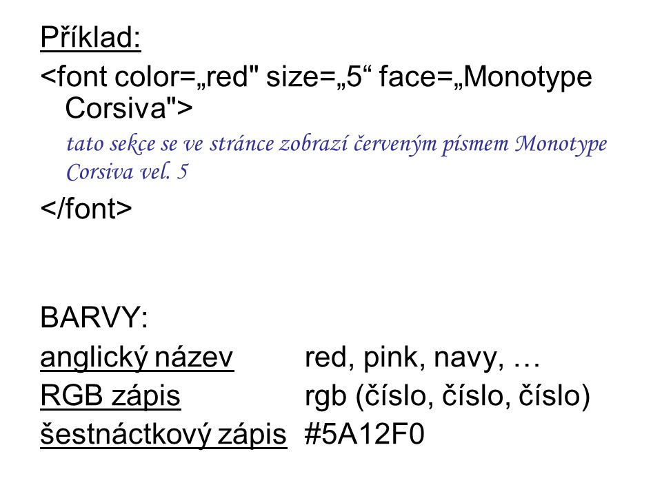 Příklad: tato sekce se ve stránce zobrazí červeným písmem Monotype Corsiva vel.