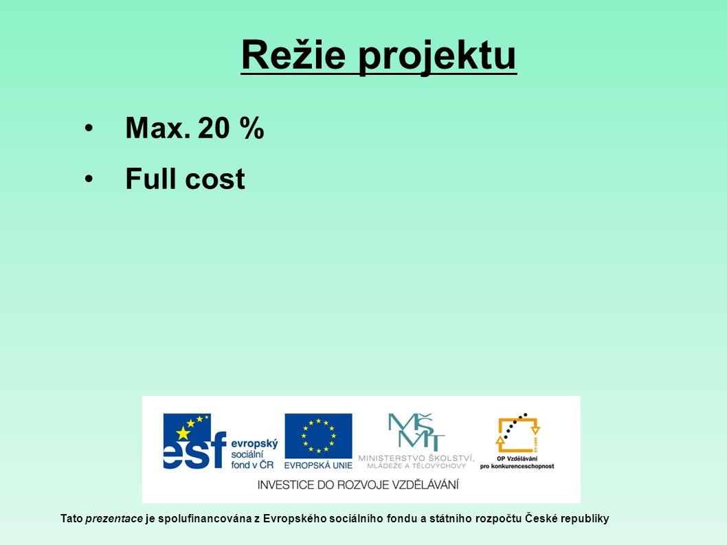 Režie projektu Tato prezentace je spolufinancována z Evropského sociálního fondu a státního rozpočtu České republiky Max.