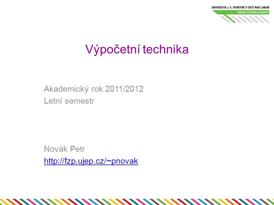 Výpočetní technika Akademický rok 2011/2012 Letní semestr Novák Petr