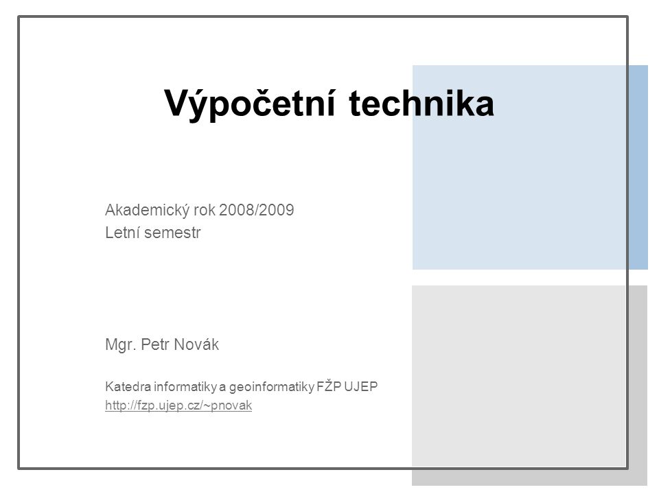 Výpočetní technika Akademický rok 2008/2009 Letní semestr Mgr.
