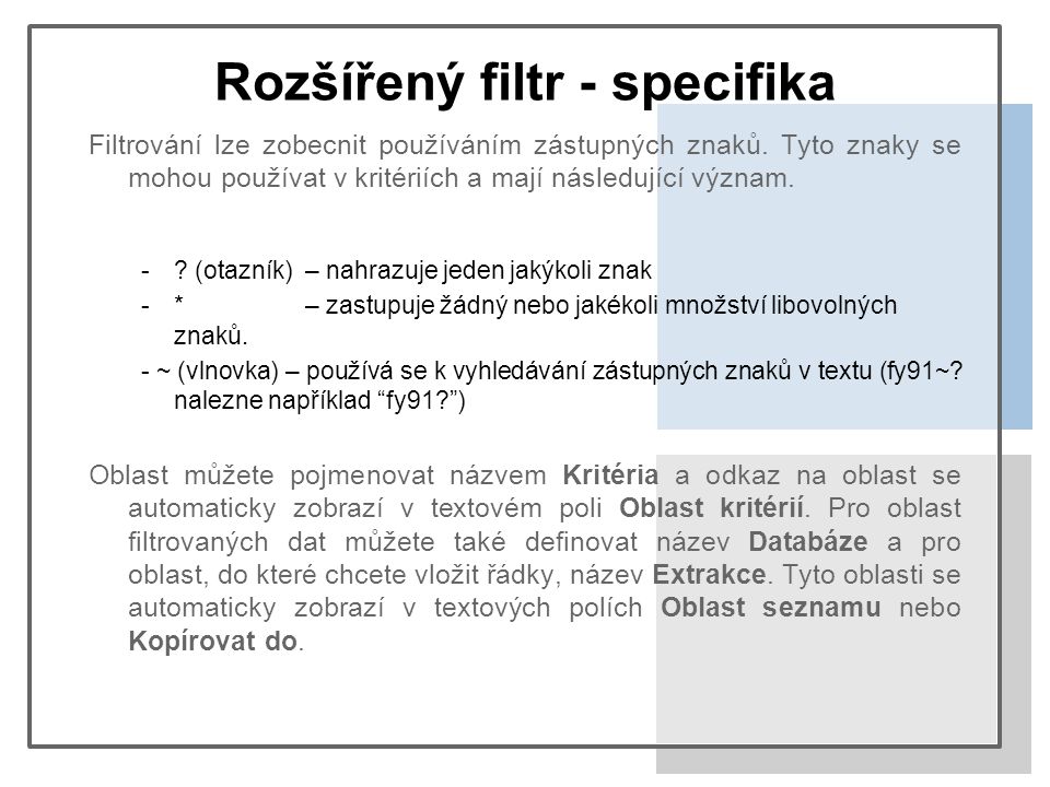 Rozšířený filtr - specifika Filtrování lze zobecnit používáním zástupných znaků.