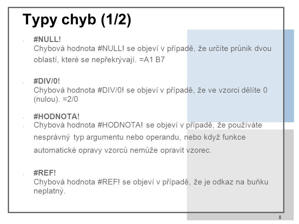 8 Typy chyb (1/2) ● #NULL. Chybová hodnota #NULL.