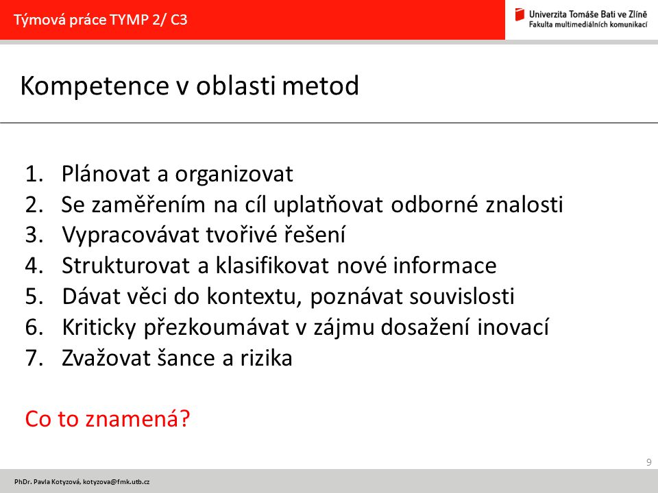 9 PhDr. Pavla Kotyzová, Kompetence v oblasti metod Týmová práce TYMP 2/ C3 1.