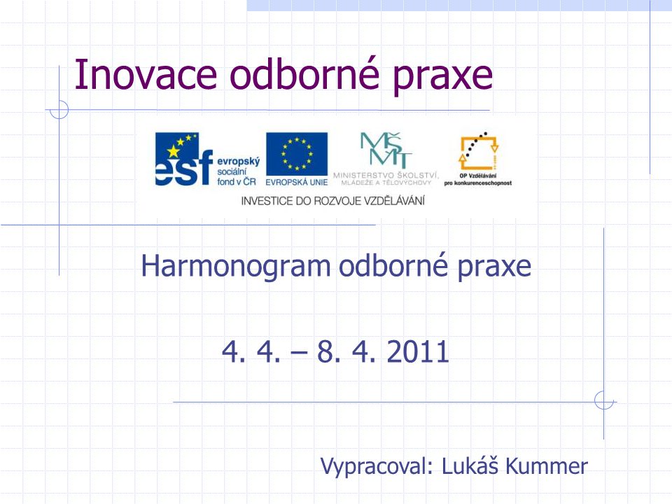 Inovace odborné praxe Harmonogram odborné praxe – Vypracoval: Lukáš Kummer