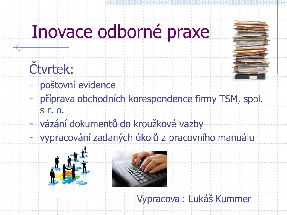 Čtvrtek: - poštovní evidence - příprava obchodních korespondence firmy TSM, spol.