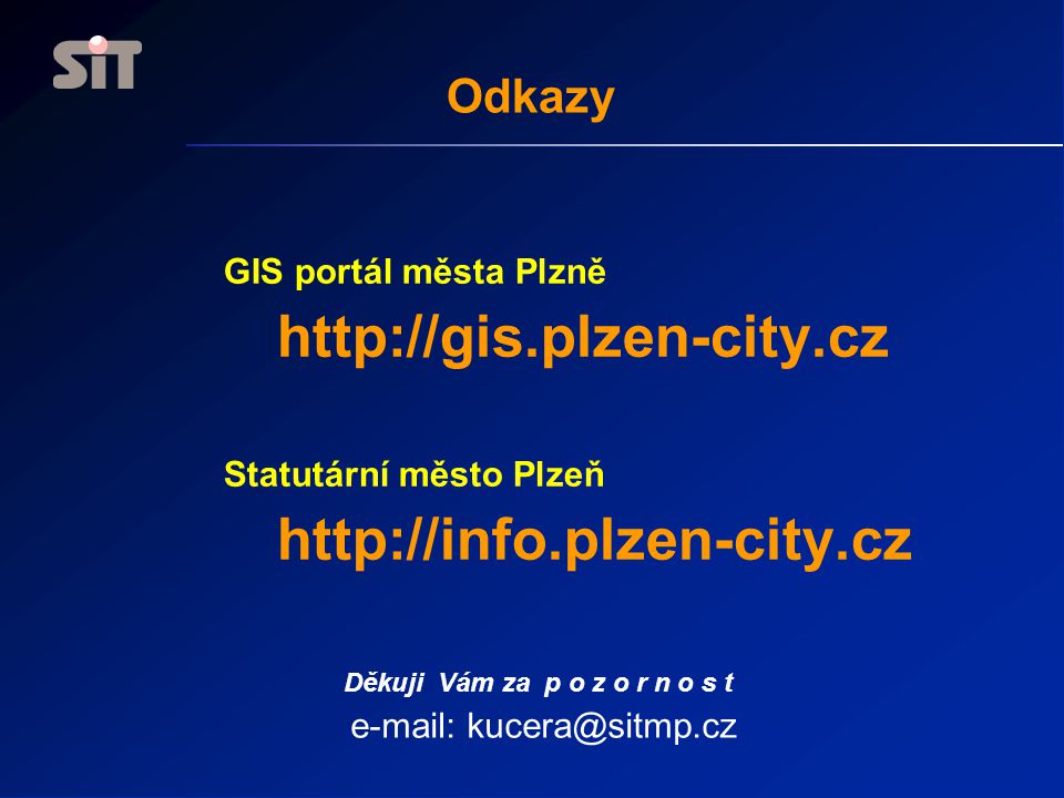 Odkazy GIS portál města Plzně   Statutární město Plzeň   Děkuji Vám za p o z o r n o s t