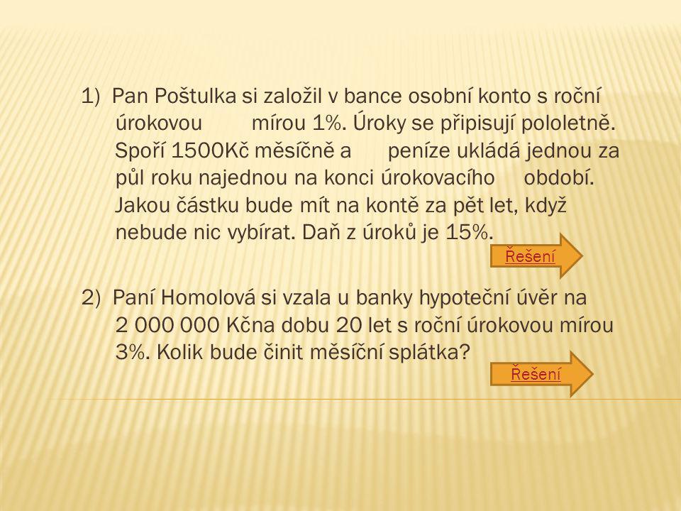1) Pan Poštulka si založil v bance osobní konto s roční úrokovou mírou 1%.
