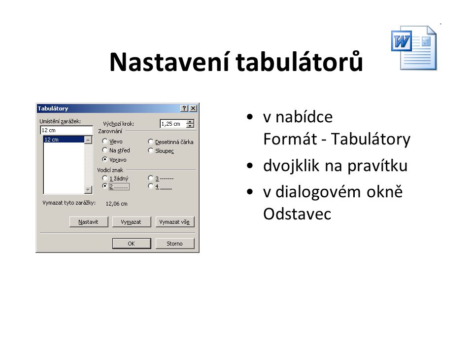 Formátování textu tabulátory volba typu zarážkyzarážky umístěné na pravítkuznak tabulátoru