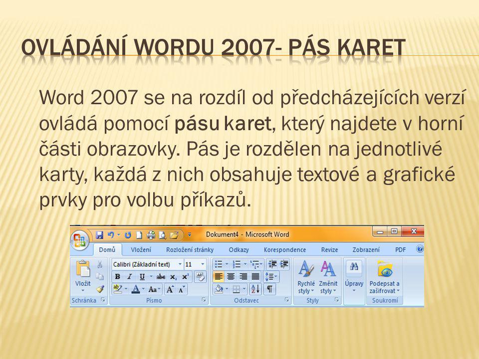 Word 2007 se na rozdíl od předcházejících verzí ovládá pomocí pásu karet, který najdete v horní části obrazovky.