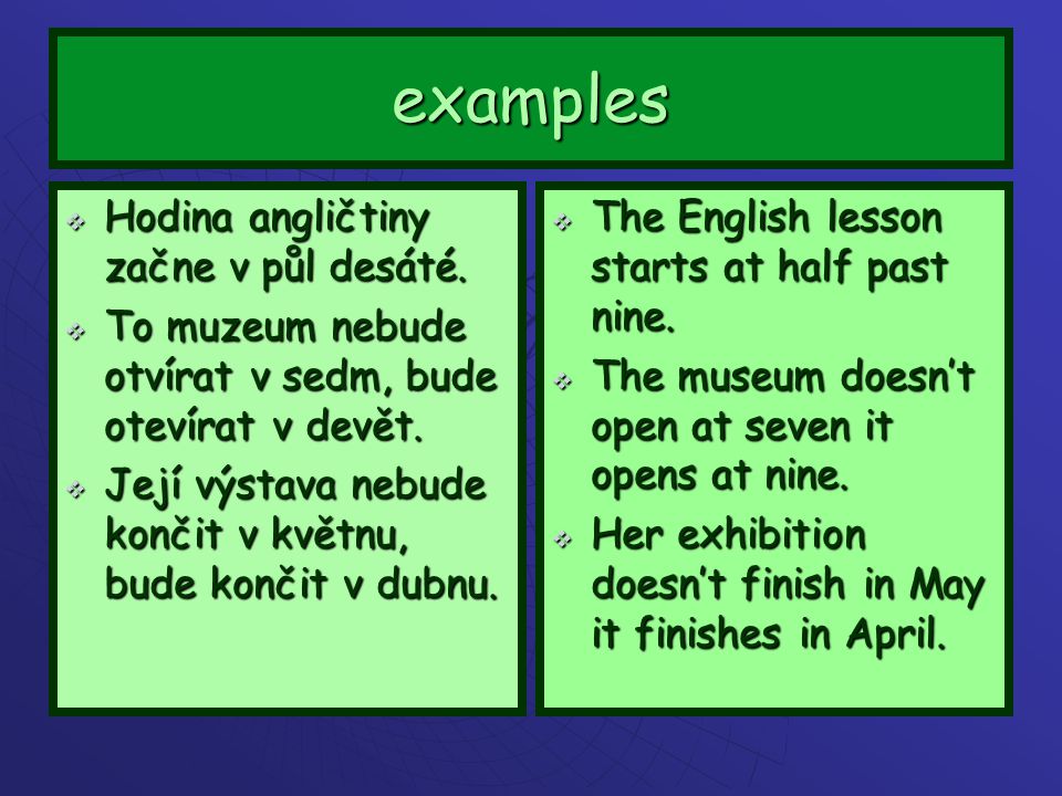 examples  Hodina angličtiny začne v půl desáté.
