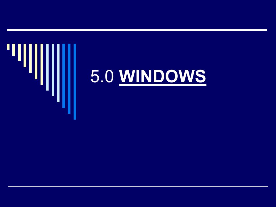 5.0 WINDOWS