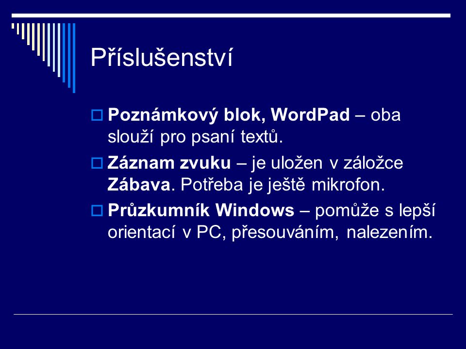 Příslušenství  Poznámkový blok, WordPad – oba slouží pro psaní textů.