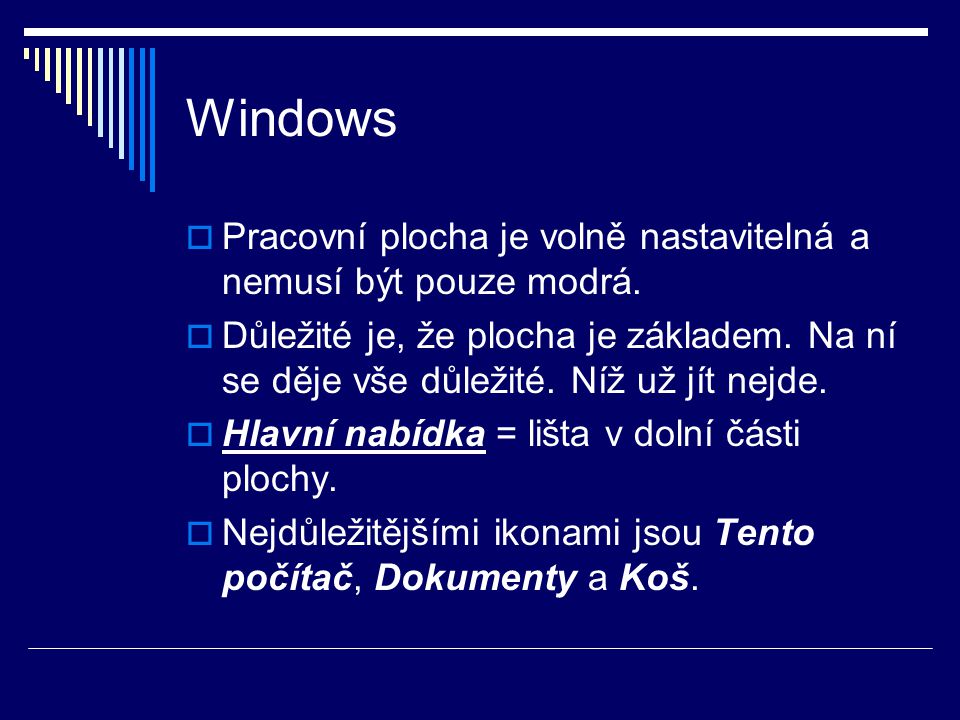 Windows  Pracovní plocha je volně nastavitelná a nemusí být pouze modrá.
