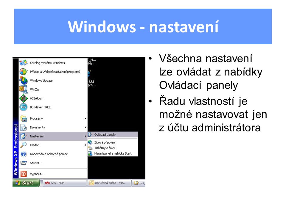 Windows - nastavení Všechna nastavení lze ovládat z nabídky Ovládací panely Řadu vlastností je možné nastavovat jen z účtu administrátora