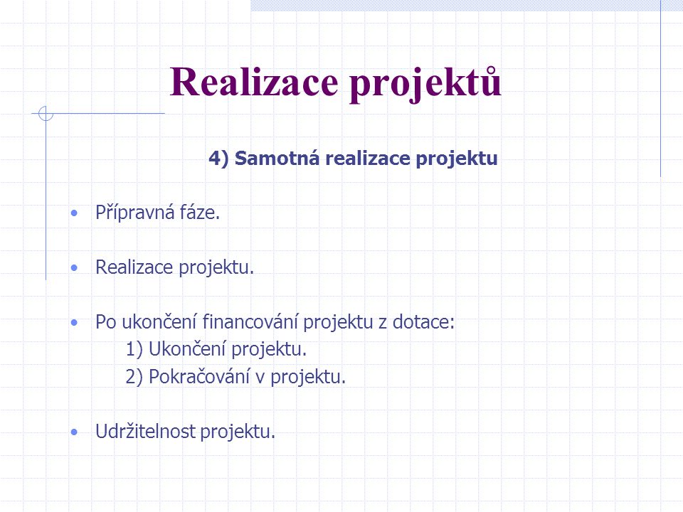 Realizace projektů 4) Samotná realizace projektu Přípravná fáze.
