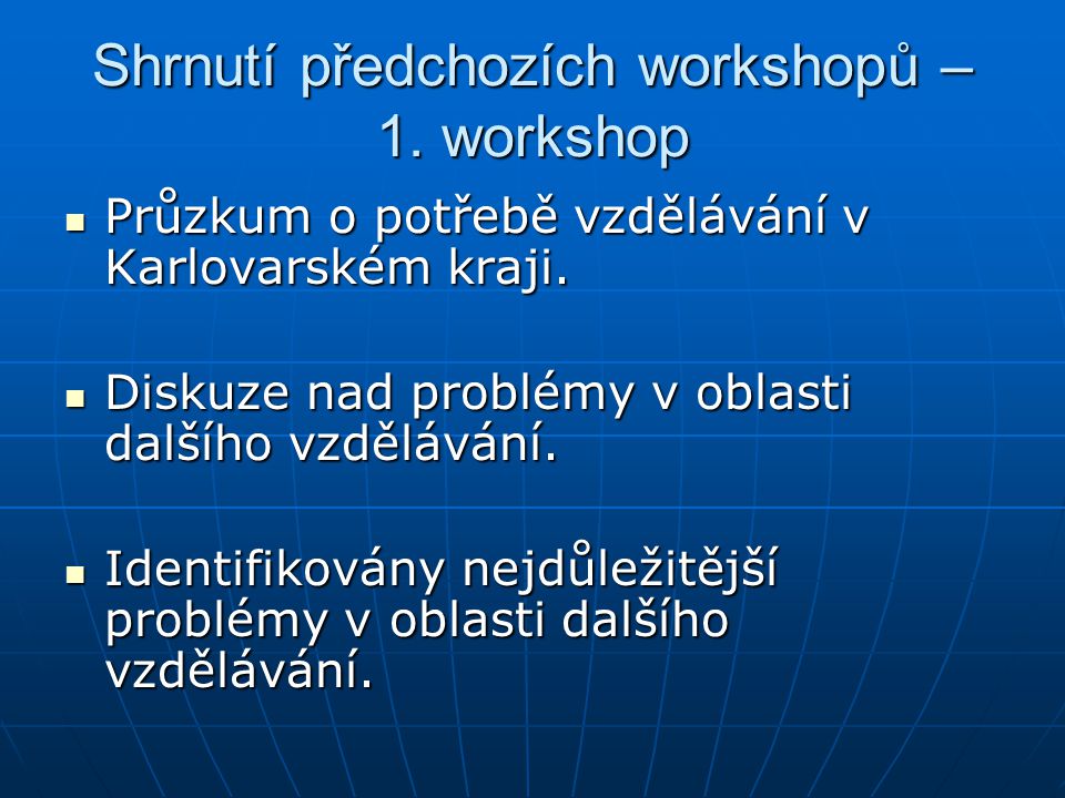 Shrnutí předchozích workshopů – 1. workshop Průzkum o potřebě vzdělávání v Karlovarském kraji.