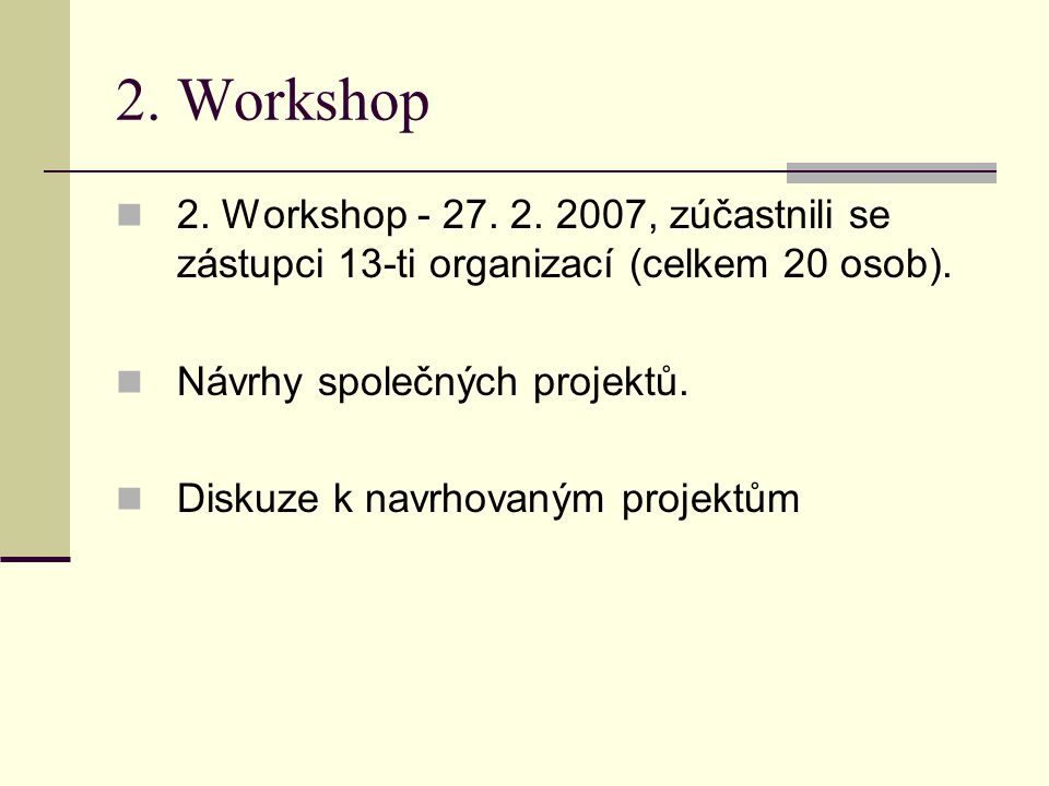 2. Workshop 2. Workshop , zúčastnili se zástupci 13-ti organizací (celkem 20 osob).