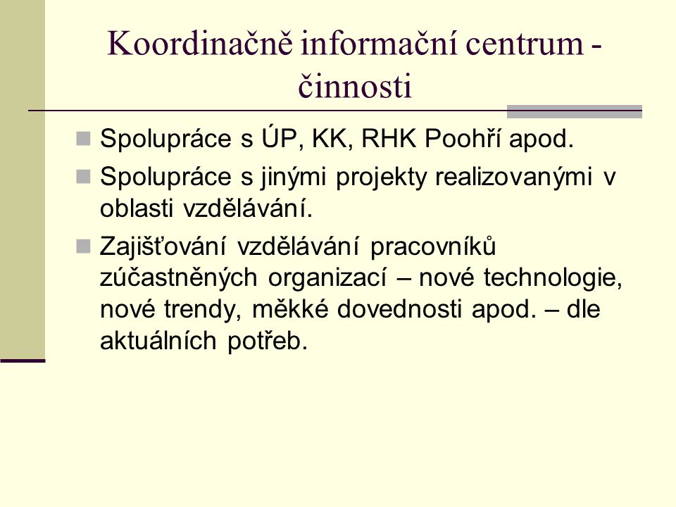 Koordinačně informační centrum - činnosti Spolupráce s ÚP, KK, RHK Poohří apod.