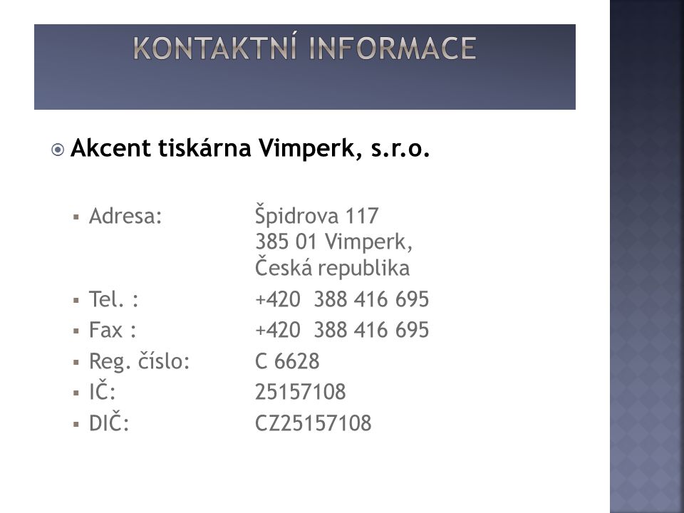  Akcent tiskárna Vimperk, s.r.o.  Adresa: Špidrova Vimperk, Česká republika  Tel.