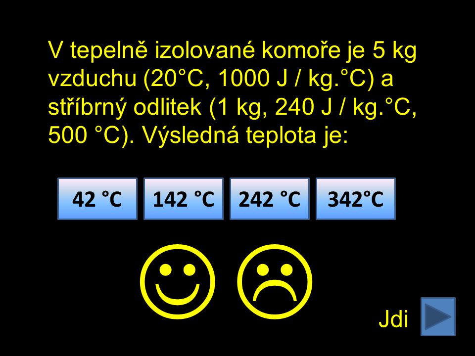 V tepelně izolované komoře je 5 kg vzduchu (20°C, 1000 J / kg.°C) a stříbrný odlitek (1 kg, 240 J / kg.°C, 500 °C).