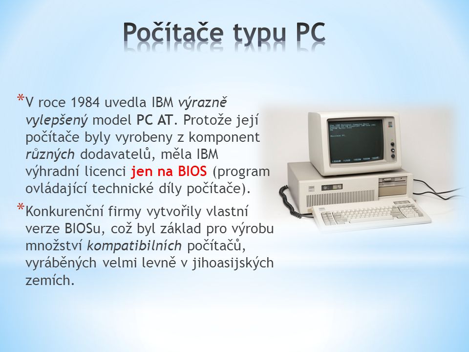 * V roce 1984 uvedla IBM výrazně vylepšený model PC AT.