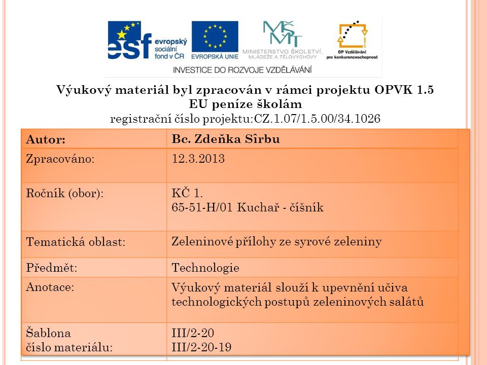 Výukový materiál byl zpracován v rámci projektu OPVK 1.5 EU peníze školám registrační číslo projektu:CZ.1.07/1.5.00/ Autor:Bc.