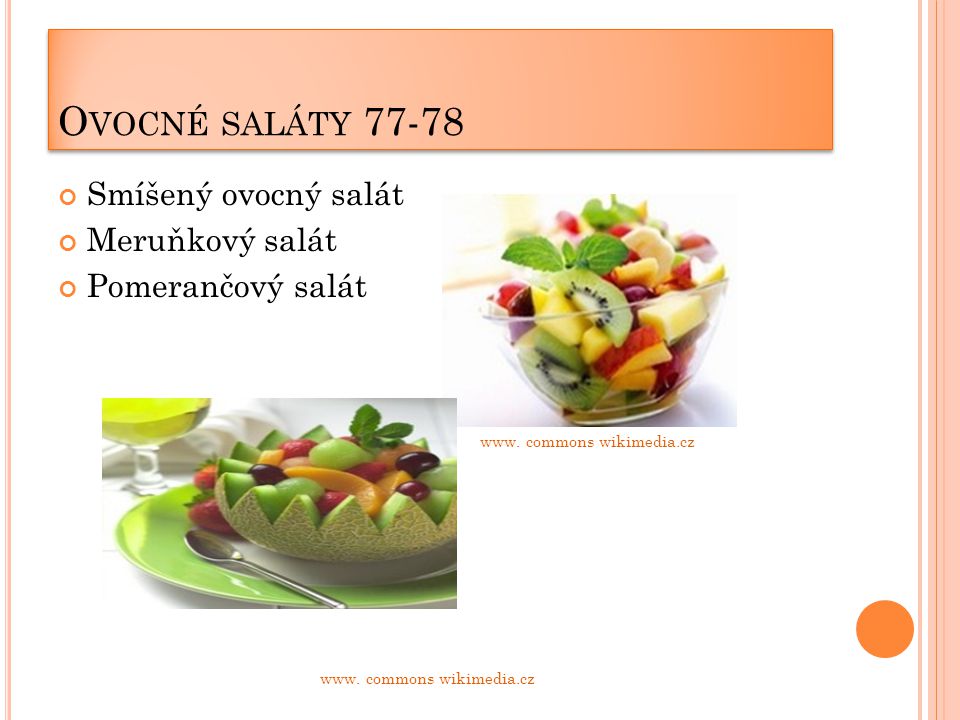 O VOCNÉ SALÁTY Smíšený ovocný salát Meruňkový salát Pomerančový salát www.