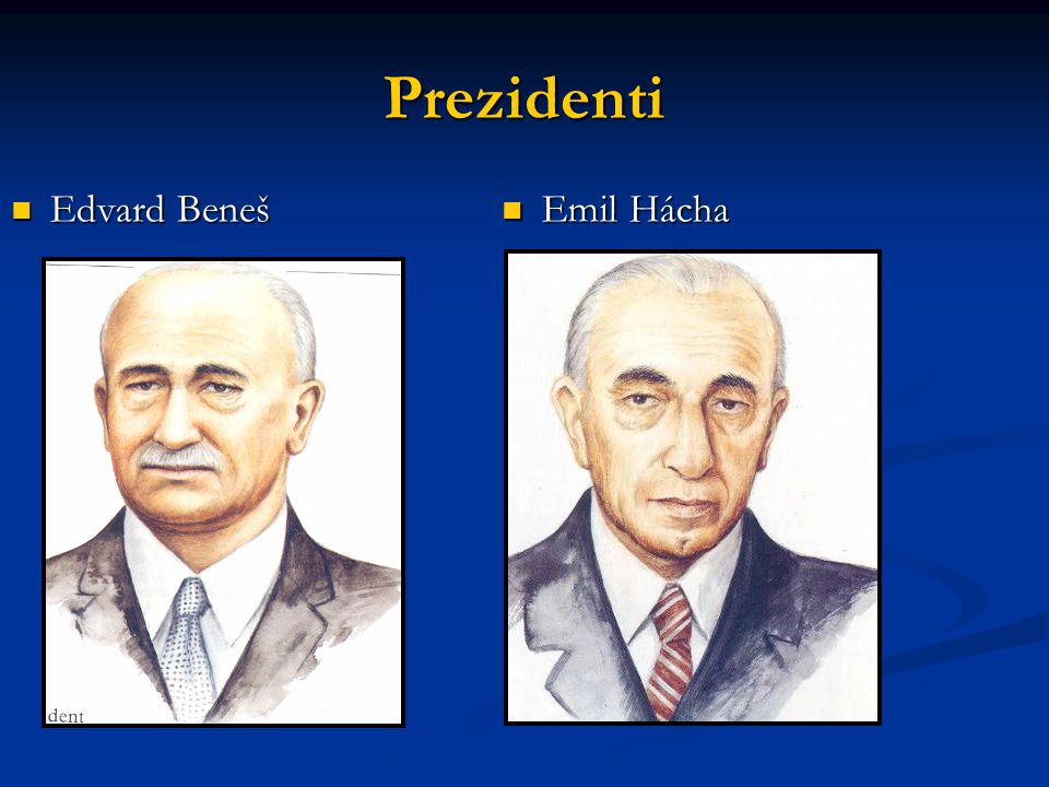 Prezidenti Edvard Beneš Edvard Beneš Emil Hácha