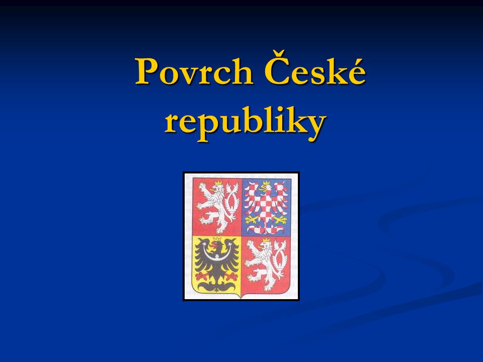 Povrch České republiky Povrch České republiky