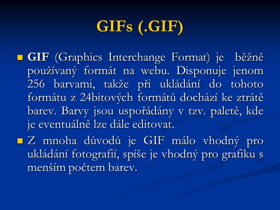 GIFs (.GIF) GIF (Graphics Interchange Format) je běžně používaný formát na webu.