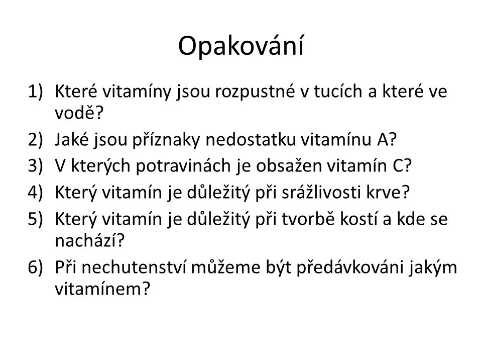 Opakování 1)Které vitamíny jsou rozpustné v tucích a které ve vodě.