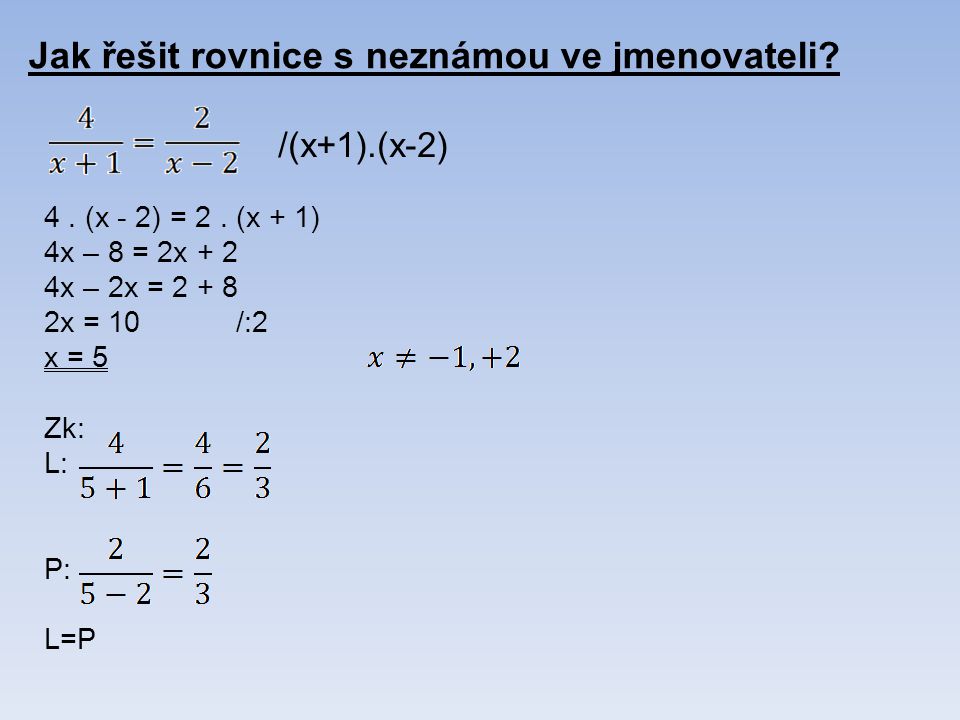 Jak řešit rovnice s neznámou ve jmenovateli. 4. (x - 2) = 2.
