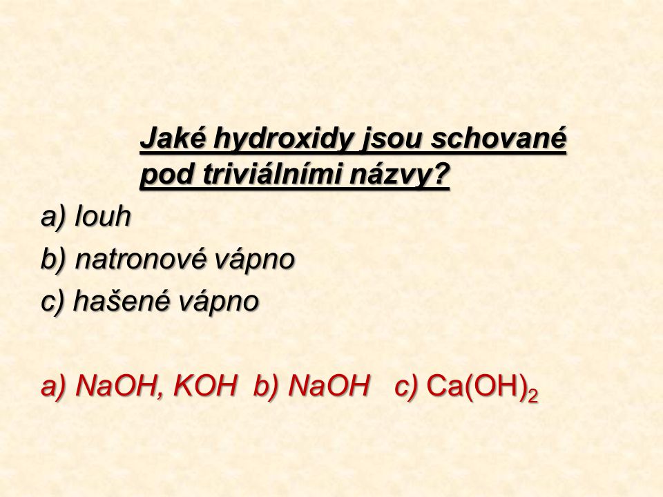 Jaké hydroxidy jsou schované pod triviálními názvy.
