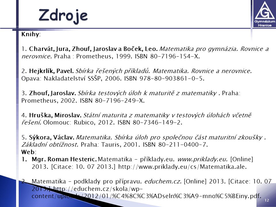 12 Knihy: 1. Charvát, Jura, Zhouf, Jaroslav a Boček, Leo.