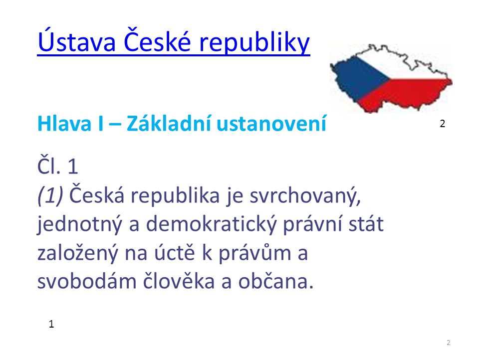2 Ústava České republiky Hlava I – Základní ustanovení Čl.