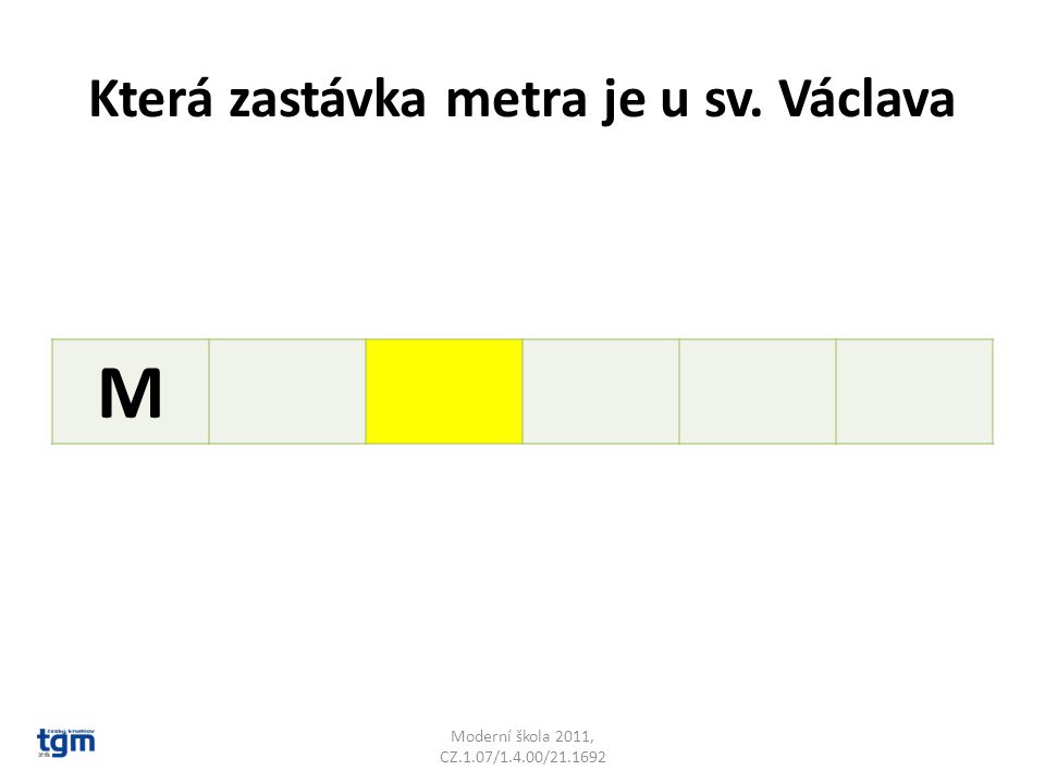 Která zastávka metra je u sv. Václava M Moderní škola 2011, CZ.1.07/1.4.00/
